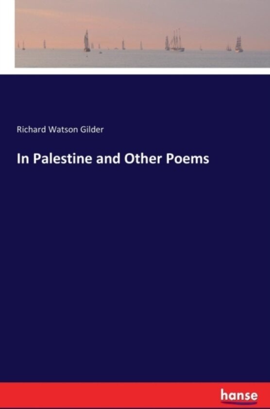In Palestine and Other Poems av Richard Watson Gilder (Paperback)