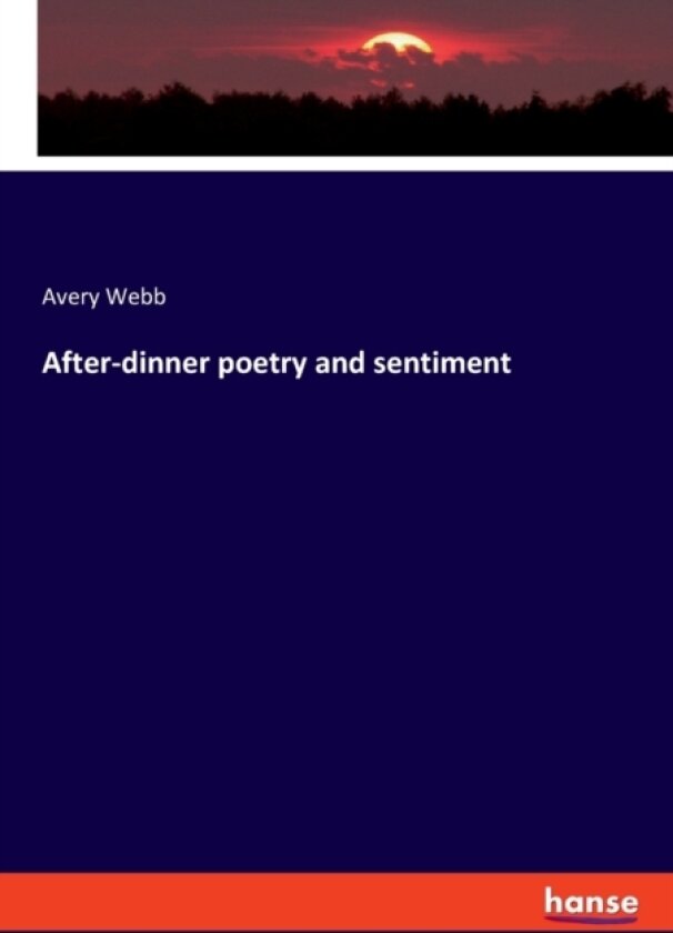 After-dinner poetry and sentiment av Avery Webb (Paperback)