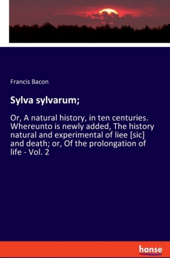 Sylva sylvarum; av Francis Bacon (Paperback)