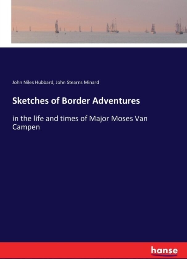 Sketches of Border Adventures av John Niles Hubbard, John Stearns Minard (Paperback)