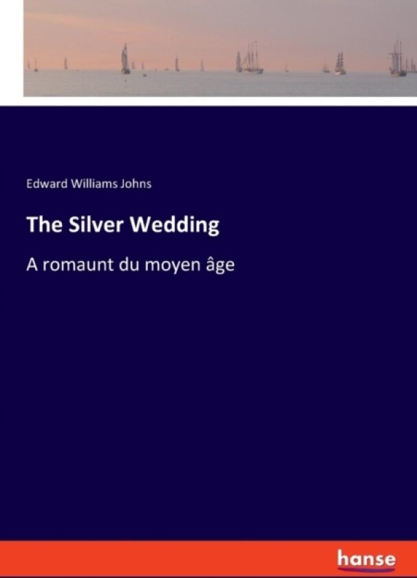 The Silver Wedding av Edward Williams Johns (Paperback)