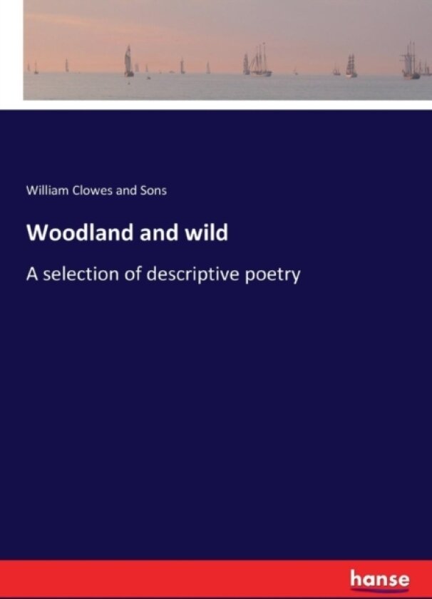 Woodland and wild av William Clowes and Sons (Paperback)