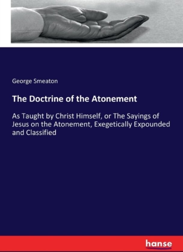 The Doctrine of the Atonement av George Smeaton (Paperback)