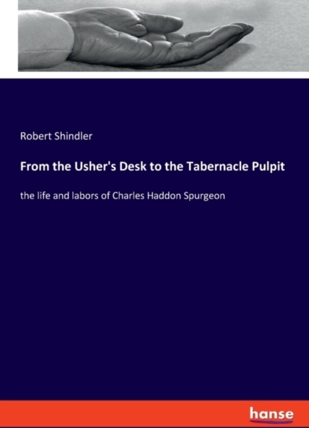 From the Usher's Desk to the Tabernacle Pulpit av Robert Shindler (Paperback)