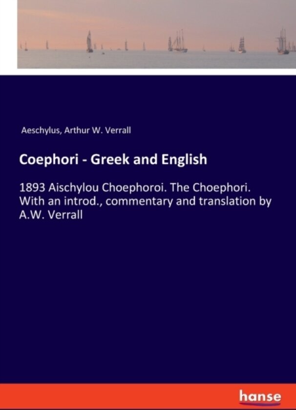 Coephori - Greek and English av Aeschylus, Arthur W Verrall (Paperback)