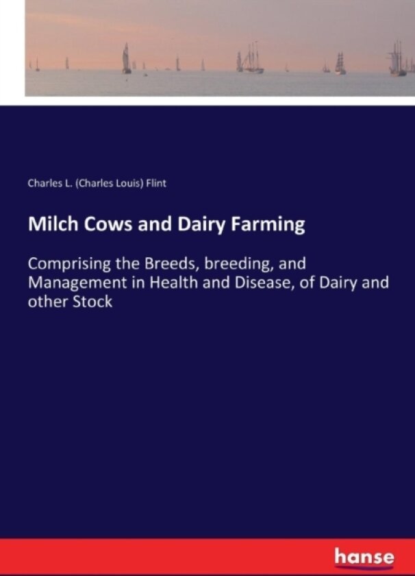 Milch Cows and Dairy Farming av Charles Louis Flint (Paperback)