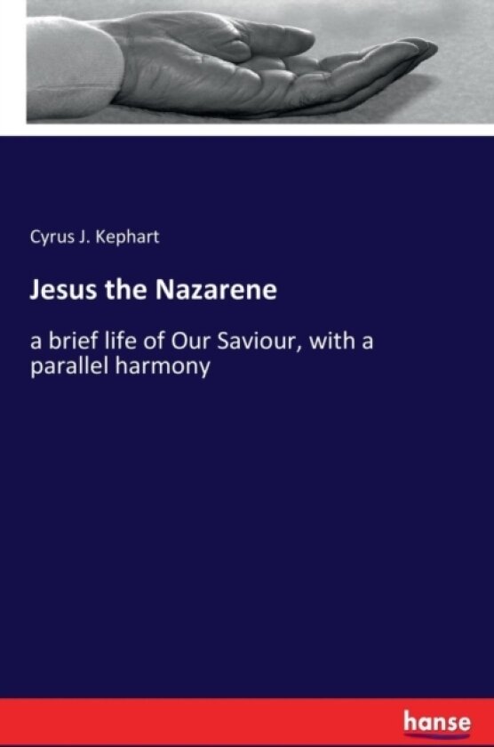 Jesus the Nazarene av Cyrus J Kephart (Paperback)