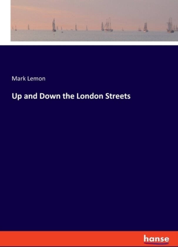 Up and Down the London Streets av Mark Lemon (Paperback)