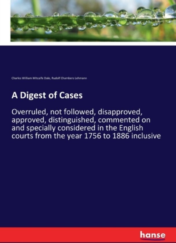 A Digest of Cases av Charles William Mitcalfe Dale, Rudolf Chambers Lehmann (Paperback)