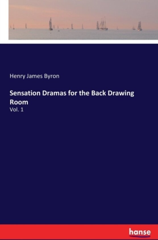 Sensation Dramas for the Back Drawing Room av Henry James Byron (Paperback)