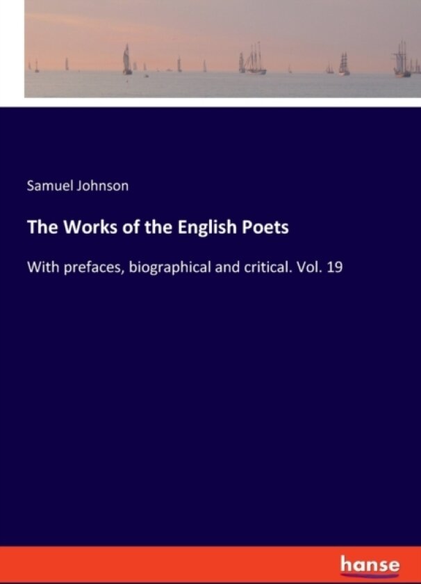 The Works of the English Poets av Samuel Johnson (Paperback)