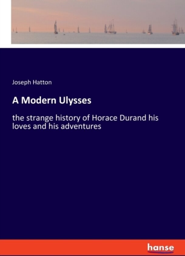 A Modern Ulysses av JOSEPH HATTON (Paperback)