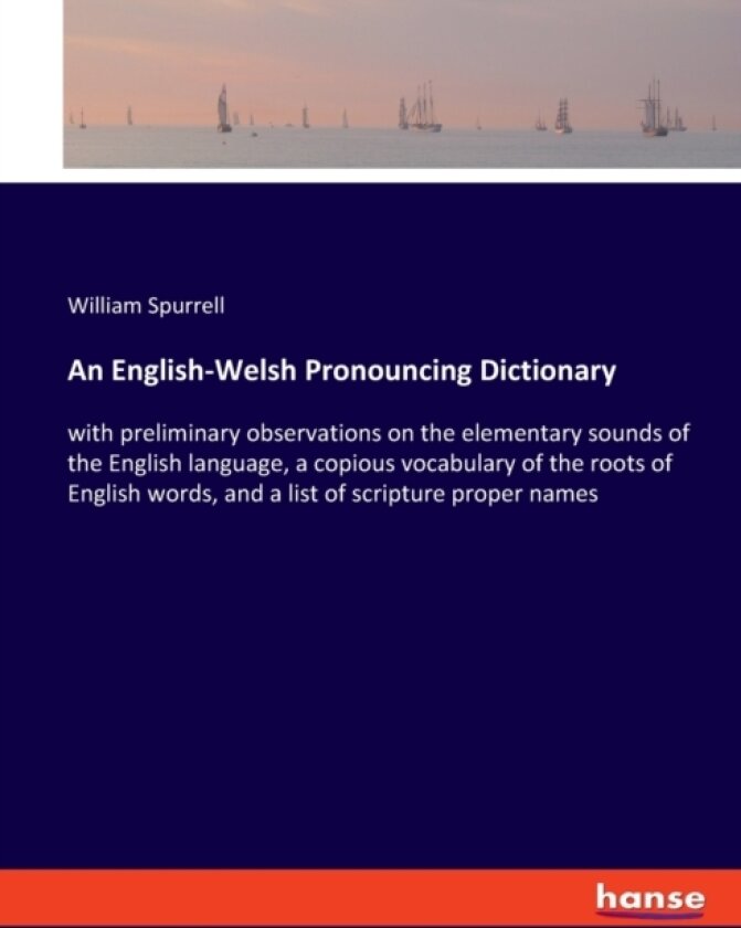 An English-Welsh Pronouncing Dictionary av William Spurrell (Paperback)