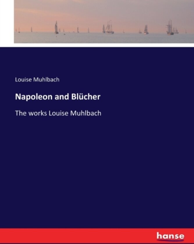 Napoleon and Blucher av Louise Muhlbach (Paperback)