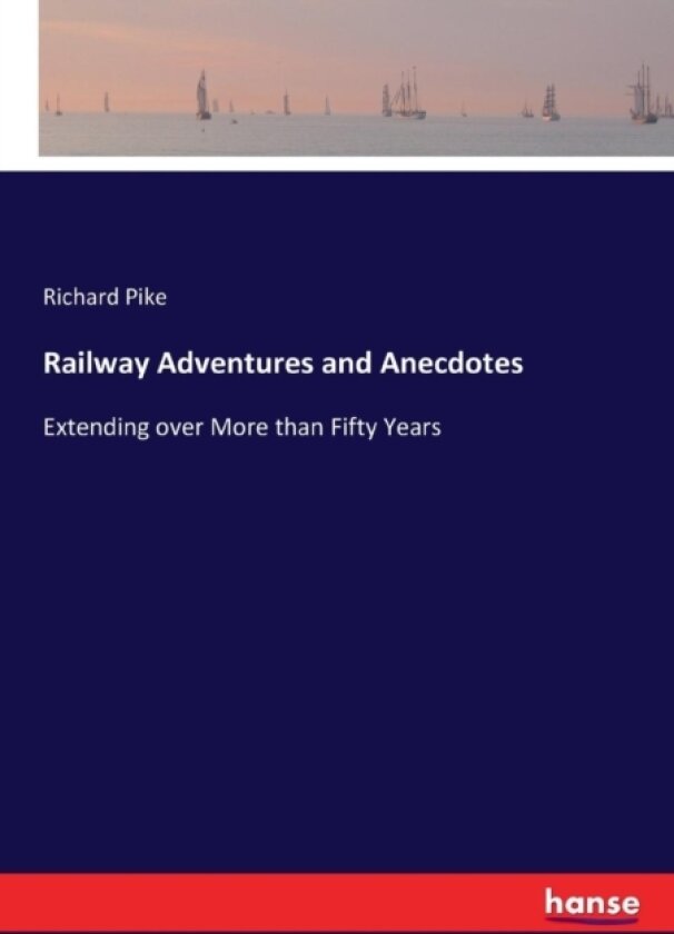 Railway Adventures and Anecdotes av Richard Pike (Paperback)