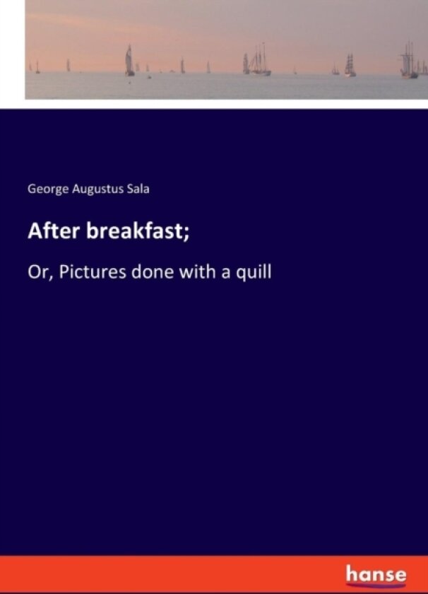 After breakfast; av George Augustus Sala (Paperback)