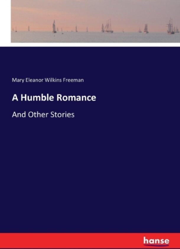 A Humble Romance av Mary Eleanor Wilkins Freeman (Paperback)