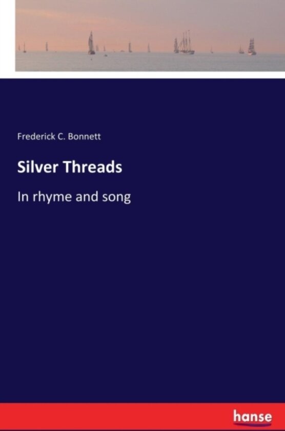 Silver Threads av Frederick C Bonnett (Paperback)