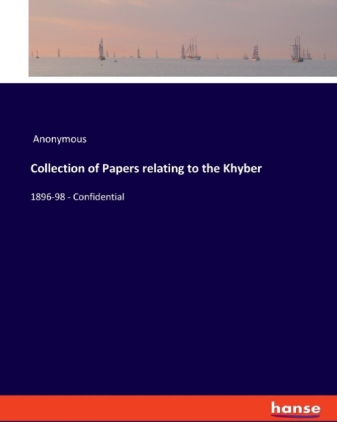 Collection of Papers relating to the Khyber av Anonymous (Paperback)