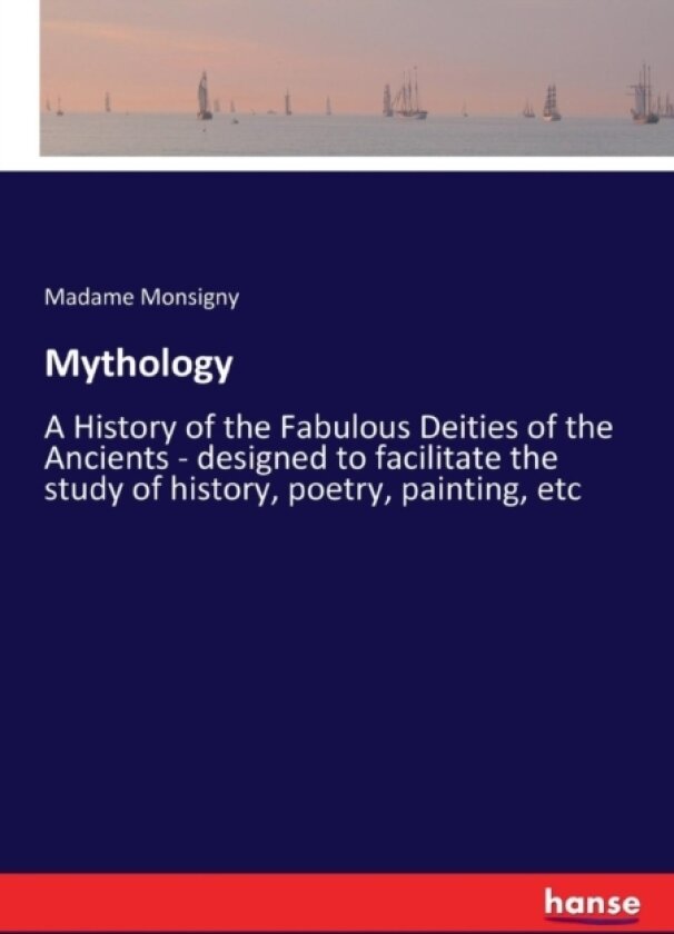 Mythology av Madame Monsigny (Paperback)