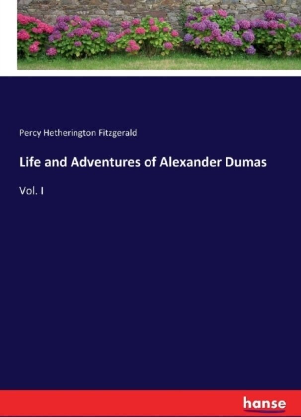 Life and Adventures of Alexander Dumas av Percy Hetherington Fitzgerald (Paperback)