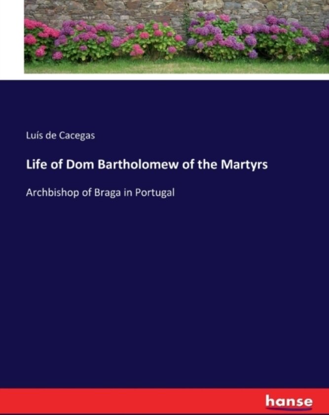 Life of Dom Bartholomew of the Martyrs av Luis de Cacegas (Paperback)
