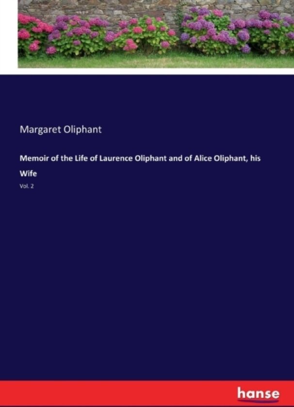 Memoir of the Life of Laurence Oliphant and of Alice Oliphant, his Wife av Margaret Oliphant (Paperback)