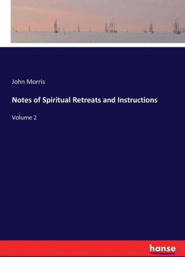 Notes of Spiritual Retreats and Instructions av John Morris (Paperback)