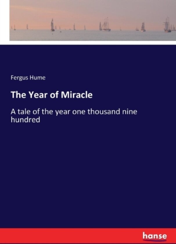 The Year of Miracle av Fergus Hume (Paperback)