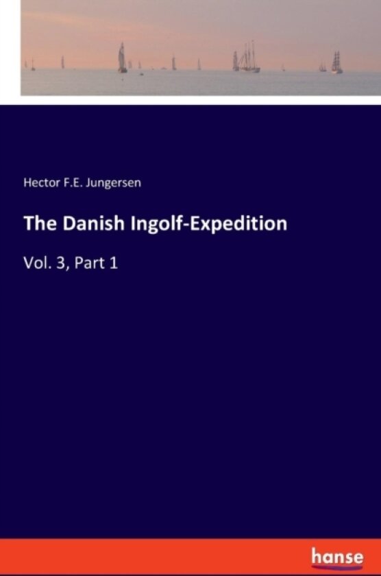 The Danish Ingolf-Expedition av Hector F E Jungersen (Paperback)