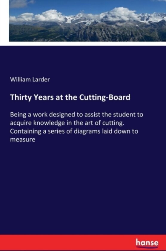 Thirty Years at the Cutting-Board av William Larder (Paperback)