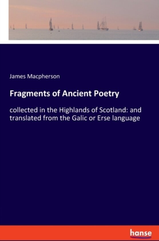 Fragments of Ancient Poetry av James MacPherson (Paperback)