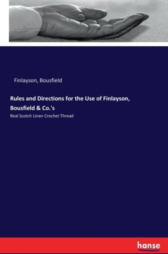 Rules and Directions for the Use of Finlayson, Bousfield & Co.'s av Bousfield Finlayson (Paperback)