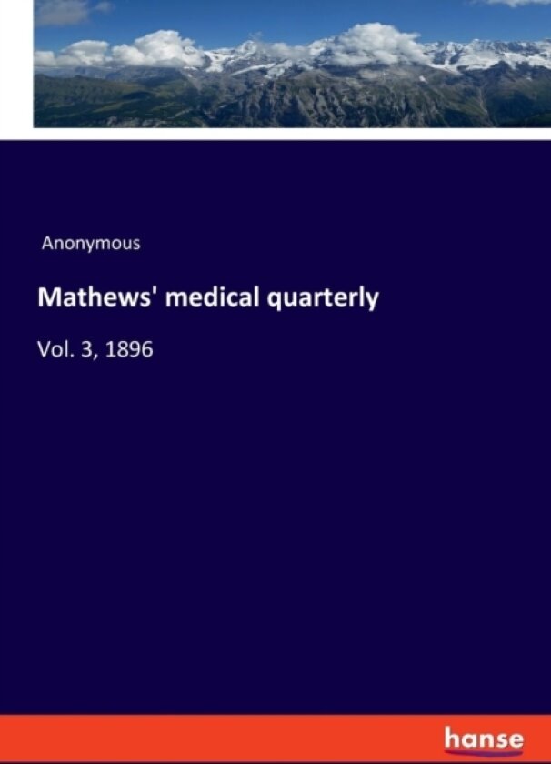 Mathews' medical quarterly av Anonymous (Paperback)