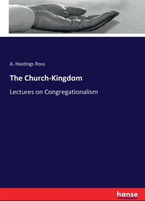The Church-Kingdom av A Hastings Ross (Paperback)