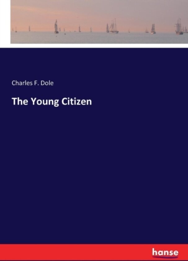 The Young Citizen av Charles F Dole (Paperback)