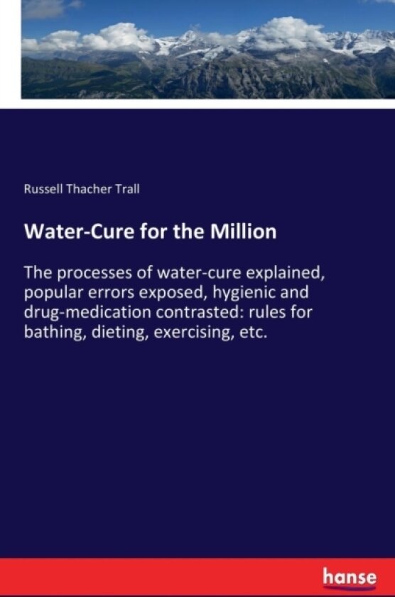 Water-Cure for the Million av Russell Thacher Trall (Paperback)
