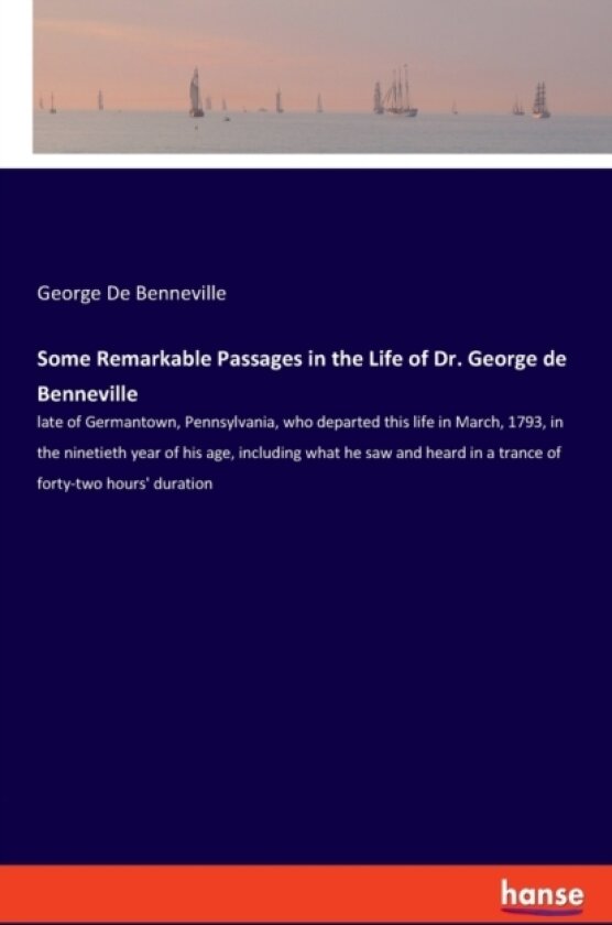 Some Remarkable Passages in the Life of Dr. George de Benneville av George De Benneville (Paperback)