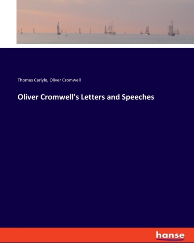 Oliver Cromwell's Letters and Speeches av Thomas Carlyle, Oliver Cromwell (Paperback)