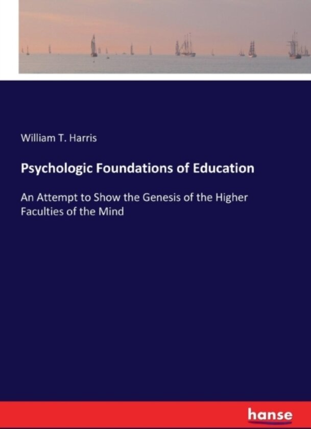 Psychologic Foundations of Education av William T Harris (Paperback)