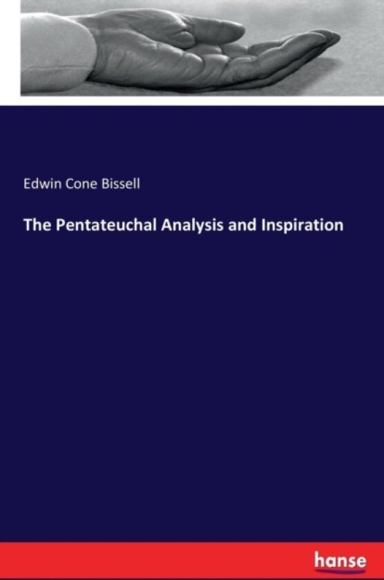The Pentateuchal Analysis and Inspiration av Edwin Cone Bissell (Paperback)