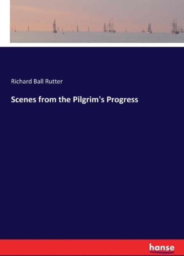 Scenes from the Pilgrim's Progress av Richard Ball Rutter (Paperback)