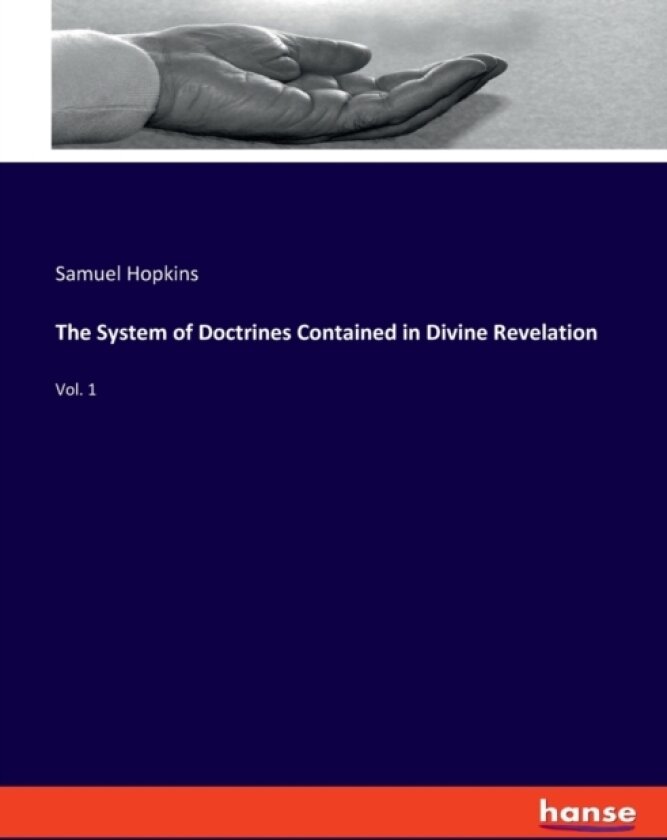 The System of Doctrines Contained in Divine Revelation av Samuel Hopkins (Paperback)
