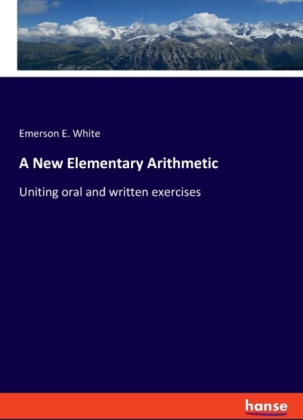 A New Elementary Arithmetic av Emerson E White (Paperback)