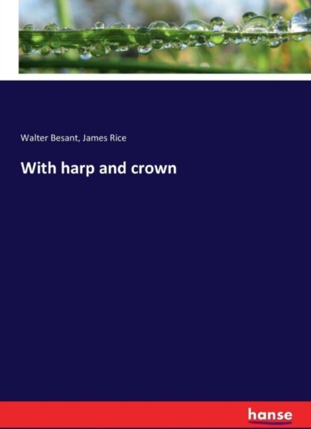 With harp and crown av Walter Besant, James Rice (Paperback)
