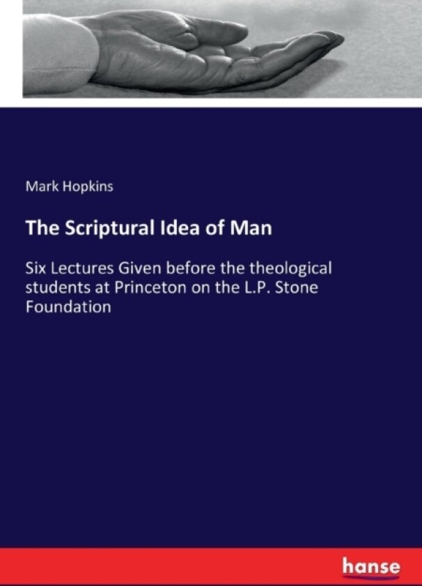The Scriptural Idea of Man av Mark Hopkins (Paperback)
