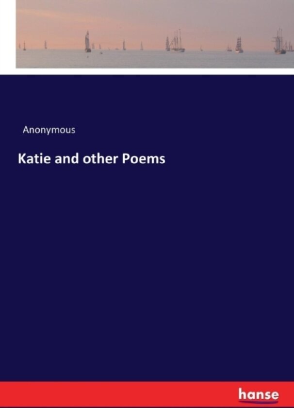 Katie and other Poems av Anonymous (Paperback)