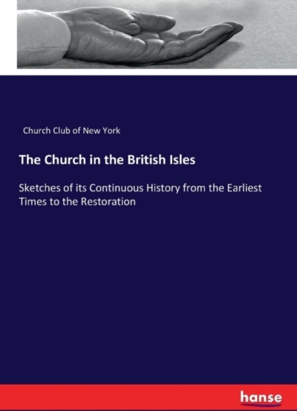 The Church in the British Isles av Church Club of New York (Paperback)