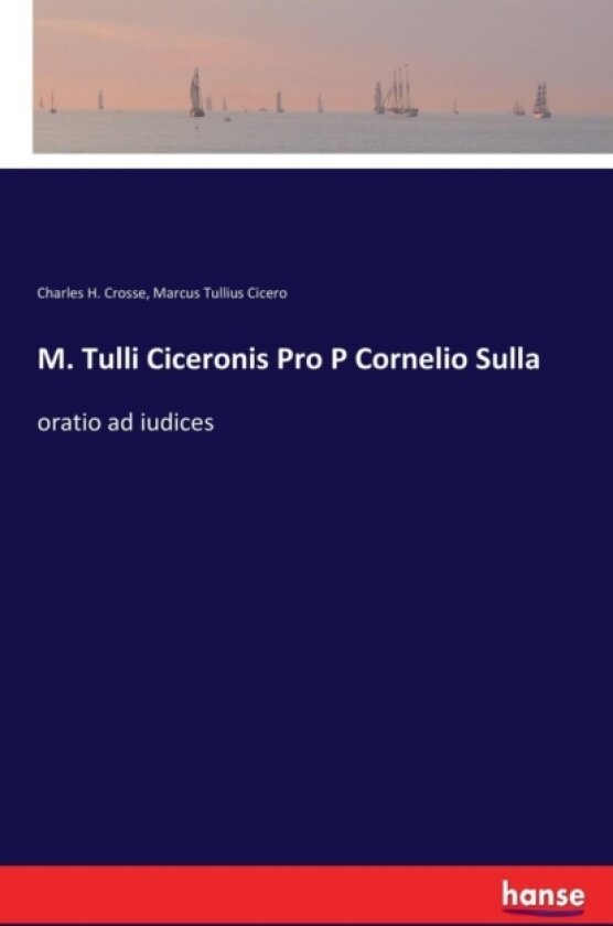 M. Tulli Ciceronis Pro P Cornelio Sulla av Marcus Tullius Cicero, Charles H Crosse (Paperback)