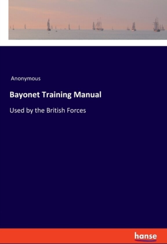 Bayonet Training Manual av Anonymous (Paperback)